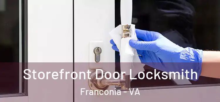  Storefront Door Locksmith Franconia - VA